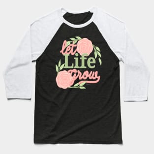 let life grow Baseball T-Shirt